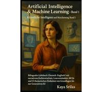 Artificial Intelligence & Machine Learning - Book 1 / Künstliche Intelligenz & Machine Learning - Band 1: Bilinguales Lehrbuch (Deutsch-Englisch) mit narrativem Fachwortschatz, Leseverständnis & MCQs