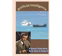Artificial Intelligence: Pirates Book III A science Fiction Novel
