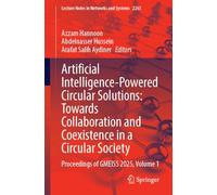 Artificial Intelligence-Powered Circular Solutions: Towards Collaboration and Coexistence in a Circular Society: Proceedings of GMEISS 2025, Volume 1