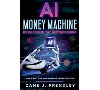 Artificial Intelligence Prompt Engineering for Beginners: Turn AI Into Your Most Powerful Productivity Tool