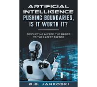 Artificial Intelligence Pushing Boundaries, Is It Worth It?