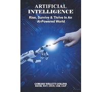 Artificial Intelligence: Rise, Survive & Thrive In An AI Powered World