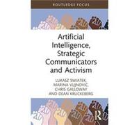 Artificial Intelligence Strategic Communicators and Activism by Kruckeberg & Dean University of North Carolina & Charlotte & USA Kruckeberg Dean University of North Carolina Charlotte USA (Auteur)