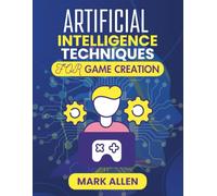 ARTIFICIAL INTELLIGENCE TECHNIQUES FOR GAME CREATION: Designing dynamic, realistic, and challenging game experiences using AI
