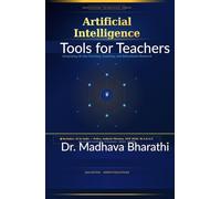 Artificial Intelligence Tools for Teachers: Integrating AI into Teaching, Learning, and Educational Research