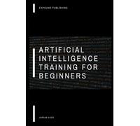 Artificial Intelligence Training For Beginners: Unlock Your Potential: Free 1-To-1 Training Pass Inside!