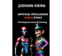 ARTIFICIAL INTELLIGENCE versus ETHICS: (The Dangerous Game of Cheating)