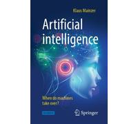 Artificial Intelligence - When Do Machines Take Over?