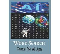 Artificial Intelligence Word Search: : Easy to Read Print about Artificial Intelligence, Machine Learning and More | 8.5x11 inches 100 pages … Gift for Relaxation, Holidays and Chill Time |
