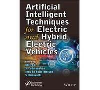 Artificial Intelligent Techniques for Electric and Hybrid Electric Vehicles Artificial Intelligent Techniques for Electric and Hybrid Electric Vehicles (Auteur)