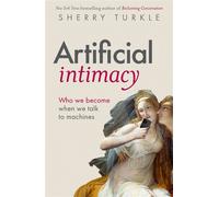 Artificial Intimacy Who We Become When we Talk to Machines, "groundbreaking research and beautiful writing, " Jonathan Haidt, author of The Anxious Generation - Sherry Turkle - The Bridge Street Press