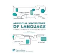 Artificial Knowledge of Language: A Linguist's Perspective on Its Nature, Origins and Use