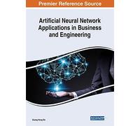 Artificial Neural Network Applications In Business And Engineering