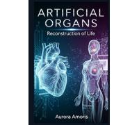 Artificial Organs: Reconstruction of Life