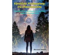 Artificial PropheKünstliche Prophezeiung: Die Orakelmaschine: Entschlüsselung der Zukunft in einer Welt von KI und alten Riten