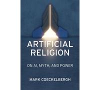 Artificial Religion On AI, Myth, and Power - Mark Coeckelbergh - The MIT Press - ebook (ePub) - Livre