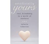 Artificially Yours Real Friendship in a World of Chatbots - Valerie Tiberius - Princeton University Press - ebook (ePub) - Livre