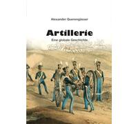 Artillerie: Eine globale Geschichte
