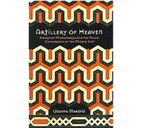 Artillery of Heaven, The United States in the World Ussama Makdisi (Auteur)