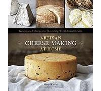 Artisan Cheese Making at Home by Mary Karlin Mary Carlin (Auteur)