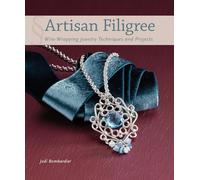 Artisan Filigree: Wire-Wrapping Jewelry Techniques and Projects