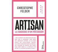 Artisan La Sagesse d'un pâtissier - Menu Menu - Christophe Felder - La Martiniere Eds De - broché - Guide