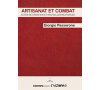 Artisanat et combat Actes de création et nouvelles militances - Giorgio Passerone - Eterotopia - broché - Essai