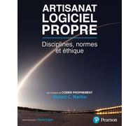 Artisanat logiciel propre Disciplines, normes et éthique - Robert C. Martin - Pearson France - broché - Manuel