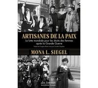 Artisanes de la paix Mona L. Siegel (Auteur), Camille Chaplain (Traduction)