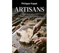 Artisans Ces métiers qui font rayonner la France - Philippe Huppé - Cerf - broché - Etude