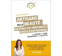 Artisans de la beauté : devenez de véritables chefs d'entreprise: Se lancer et faire prospérer son activité