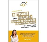 Artisans de la beauté : devenez de véritables chefs d'entreprise: Se lancer et faire prospérer son activité