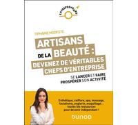 Artisans de la beauté : devenez de véritables chefs d'entreprise Se lancer et faire prospérer son activité - Tiphaine Modeste - Dunod - broché - Essai