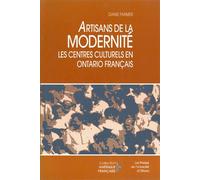 Artisans de la modernité Les centres culturels en Ontario français - Diane Farmer - Pu De L'universite D'ottawa - broché - Essai