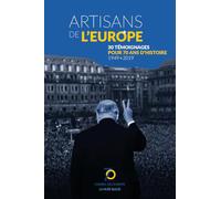 Artisans de l'Europe - 30 témoignages pour 70 ans d'Histoire - 1949-2019