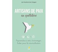Artisans De Paix Au Quotidien - Apprendre À Voir, S'immerger, Lutter Pour La Réconciliation