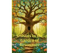 Artisans in the Garden of Resonance: A Garden Always Growing