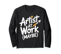 Artist At Work Maybe Design d'artiste Amusant Manche Longue