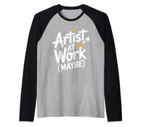Artist At Work Maybe Design d'artiste Amusant Manche Raglan