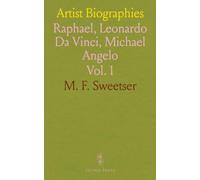 Artist Biographies: Raphael, Leonardo Da Vinci, Michael Angelo