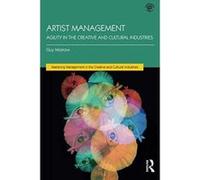 Artist Management: Agility in the Creative and Cultural Industries (Mastering Management in the Creative and Cultural Industries) - [Version Originale] Inconnu (Auteur)