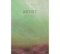 Artist Project Planner designed to help artists get creative and enjoy the art planning process: A 7 x 10 notebook/journal with 100 pages prompting ... process. Designed for artists by an artist.