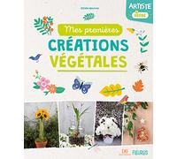 Artiste en herbe. Mes premières créations végétales