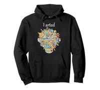 Artiste Humour I Arted Creative Doodle Dessin Art Citation Fun Sweat à Capuche