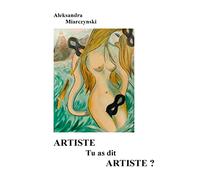 Artiste tu as dit artiste
