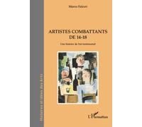 Marco Falceri - Artistes combattants de 14-18 - Une histoire de l'art testimonial - Broché