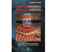 Artistes criminels Les cas les plus emblématiques d'un inquiétant binôme: folie et talent créatif - Massimo Centini - Gremese - broché - Essai
