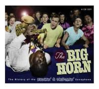 Artistes, Divers - Big Horn: The History of the Honkin' & Screamin' Saxophone