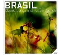 Artistes Divers - Brazil : Classic Songs & Future Sounds