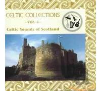 Artistes Divers - Celtic Collections Vol.6 - Celtic Sounds Of Scotland